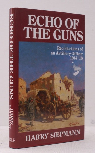 Echo of the Guns. Recollections of an Artillery Officer 1914-18.