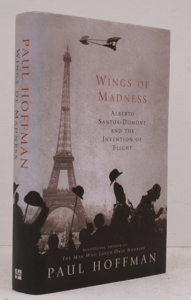 Wings of Madness. Alberto Santos-Dumont and the Invention of Flight. …