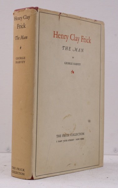 Henry Clay Frick. The Man. [Second Impression]. NEAR FINE COPY …