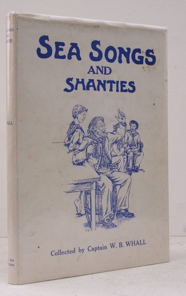 Sea Songs and Shanties. Collected by W. . Whall. The …