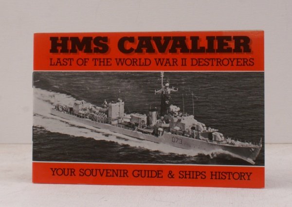 HMS Cavalier. Last of the WWII Destroyers. Souvenir Guide and …