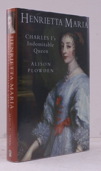 Henrietta Maria. Charles I's Indomitable Queen. FINE COPY IN UNCLIPPED …