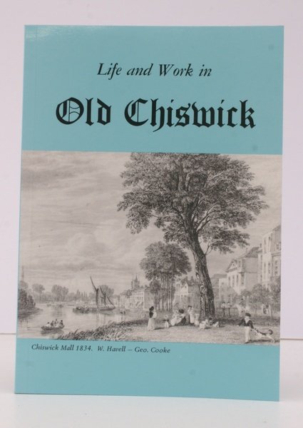 Life and Work in Old Chiswick. FINE COPY