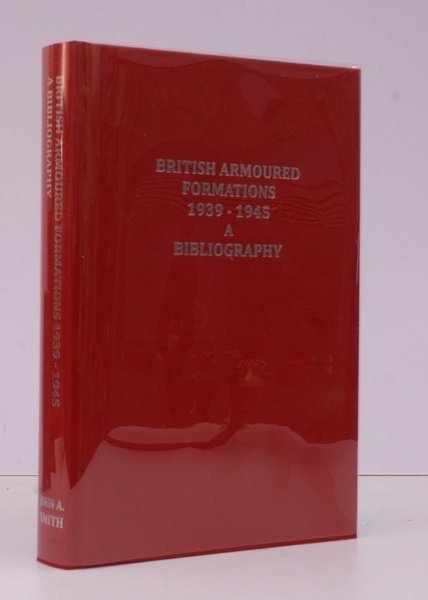 British Armoured Formations 1939-1945. A Bibliography. Annotated and illustrated, incorporating …