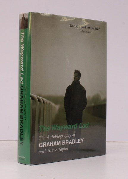 The Wayward Lad. The Autobiography of Graham Bradley with Steve …