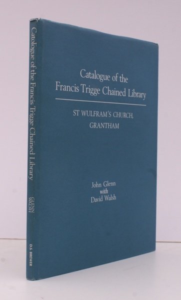 Catalogue of the Francis Trigge Chained Library. St. Wulfram's Church, …