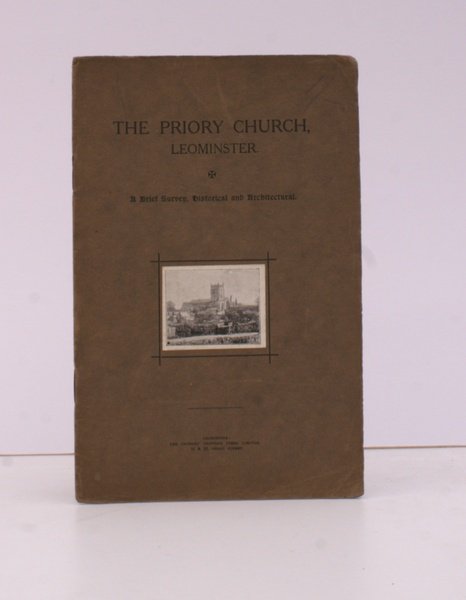 The Priory Church, Leominster. A Brief Survey, Historical and Architectural. …