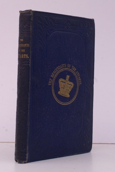 The Descendants of the Stuarts. An Unchronicled Page in England's …