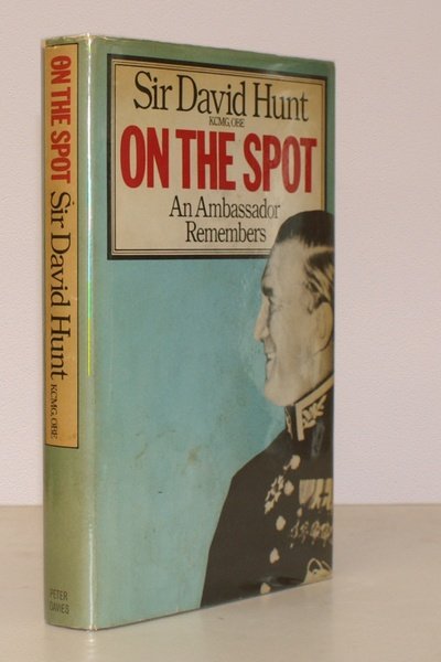 On the Spot. An Ambassador remembers. SIGNED BY THE AUTHOR