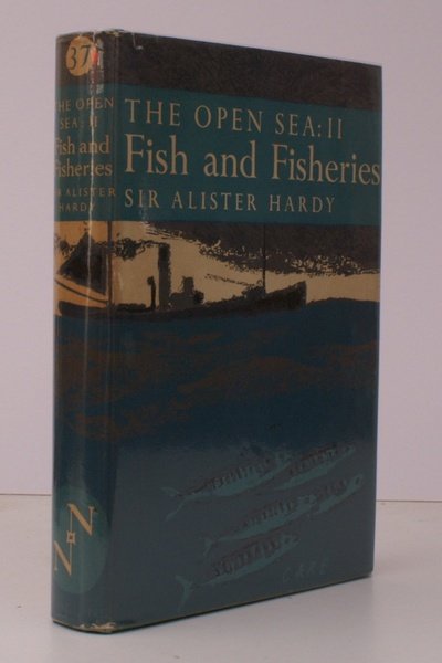 New Naturalist 37. The Open Sea II. Fish and Fisheries. …