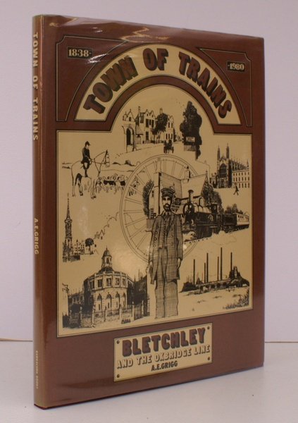 Town of Trains 1838-1980. Bletchley and the Oxbridge Line. NEAR …