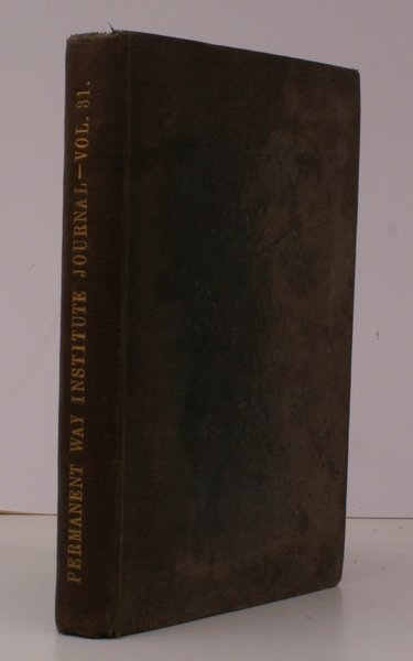 The Permanent-Way Institution. Journal and Report of Proceedings. Vol. XXXI. …