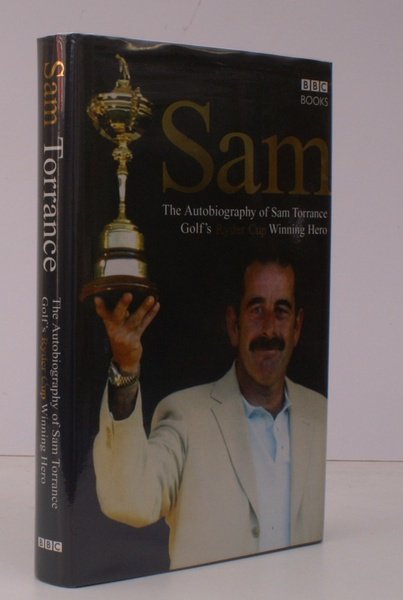 Sam. The Autobiography of Sam Torrance SIGNED PRESENTATION COPY