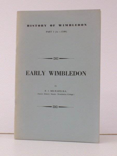 Early Wimbledon. History of Wimbledon. Part I (to c.1540). IN …