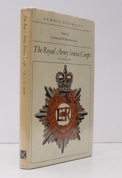 Famous Regiments. The Royal Army Service Corps. [Introduction by Lt. …