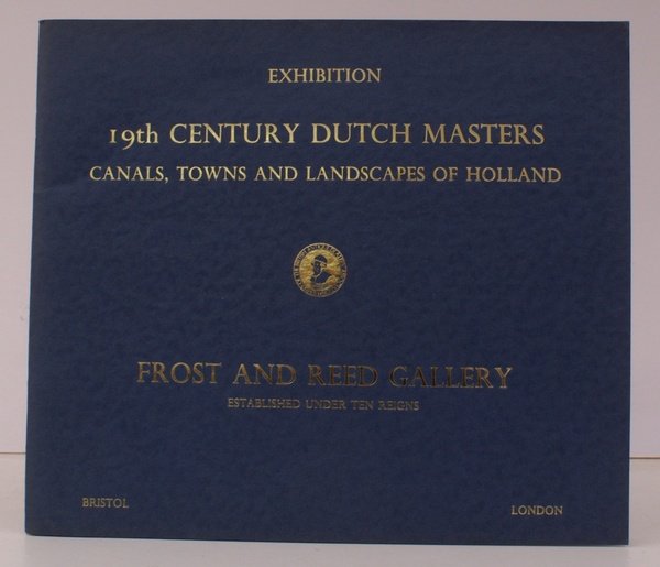 Exhibition of 19th Century Dutch Masters. Canals, Towns and Landscapes …