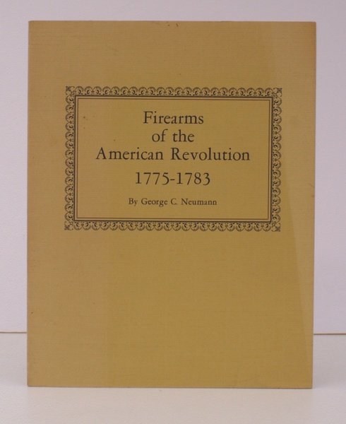 Firearms of the American Revolution 1775-1783. NEAR FINE COPY