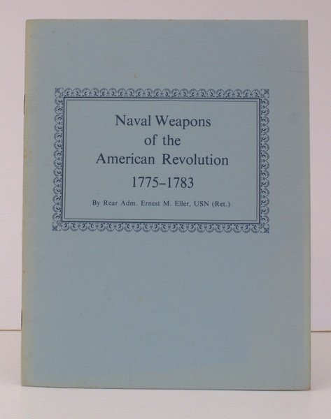 Naval Weapons of the American Revolution 1775-1783. NEAR FINE COPY