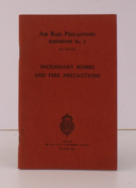 Incendiary Bombs and Fire Precautions. Air Raid Precautions Handbook No. …