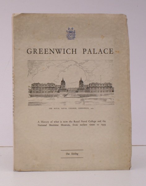 Greenwich Palace. A History of what is now the Royal …