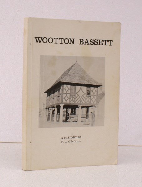 The History of Wootton Bassett. 'A Very Ancient Mayor Towne'. …