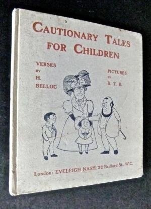 Cautionary Tales for Children. Designed for the Admonition of Children …