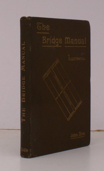 The Bridge Manual. An Illustrated Practical Course of Instruction and …
