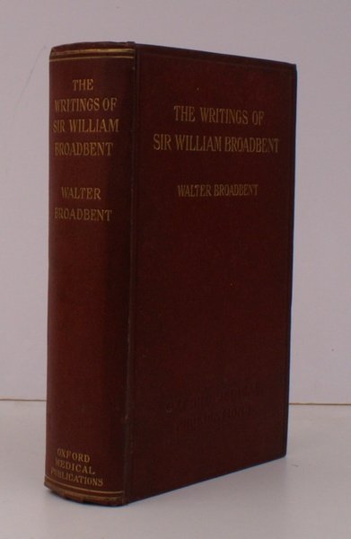 Selections from the Writings of Sir William Broadbent. Medical and …