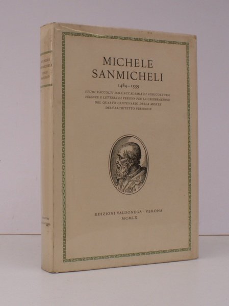 Michele Sanmicheli 1484-1559. Studi Raccolti Dall'Accademia di Agricoltura Scienze e …