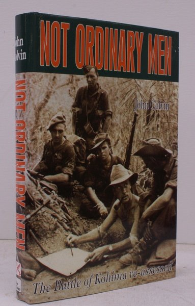 Not Ordinary Men. The Story of the Battle of Kohima. …