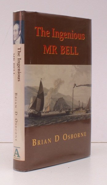 The Ingenious Mr Bell. A Life of Henry Bell (1767-1830), …