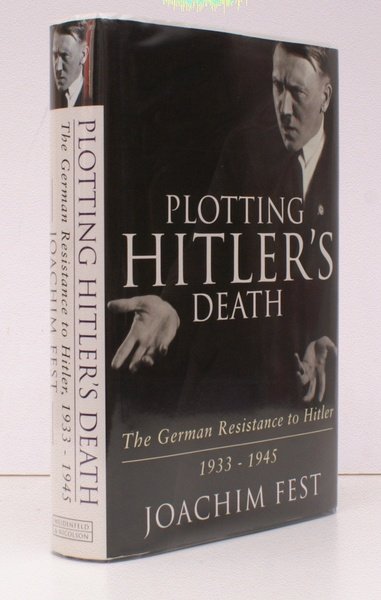Plotting Hitler's Death. The German Resistance to Hitler 1933-1945. Translated …