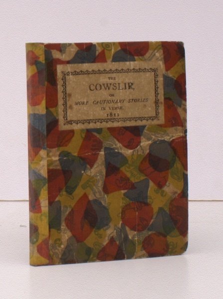 The Cowslip, or Cautionary Stories in Verse. [Facsimile Edition by …