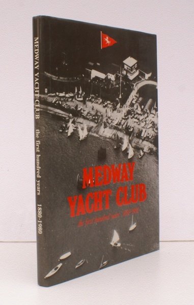 Medway Yacht Club. The First Hundred Years 1880-1980 NEAR FINE …