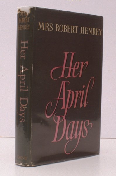 Her April Days. BRIGHT, CLEAN COPY IN UNCLIPPED DUSTWRAPPER