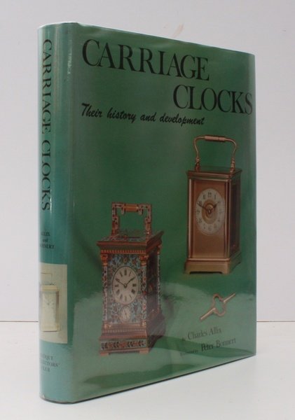 Carriage Clocks. Their History and Development. Illustrated by Peter Bonnert. …
