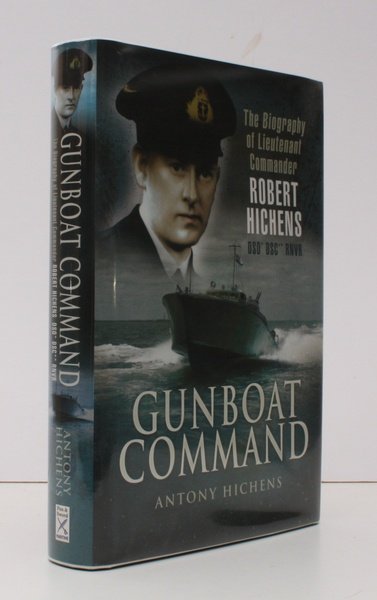 Gunboat Command. The Life of 'Hitch', Lieutenant-Commander Robert Hichens, 1909-1943. …