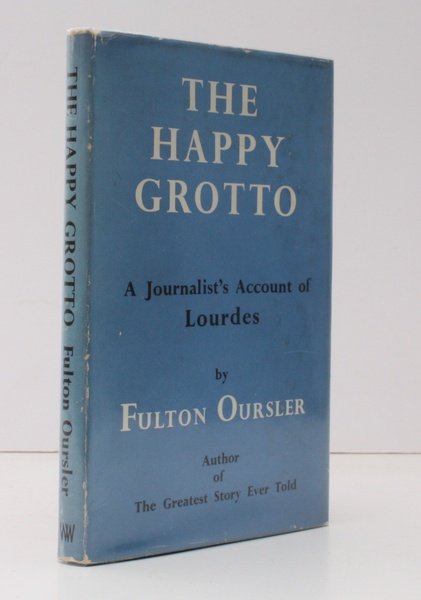 The Happy Grotto. A Journalist's Account of Lourdes NEAR FINE …