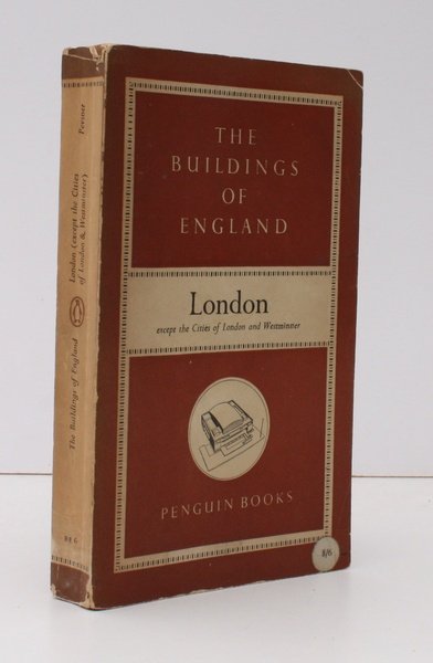 The Buildings of England. London except the Cities of London …