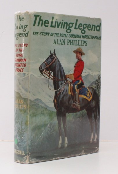 The Living Legend. The Story of the Royal Canadian Mounted …