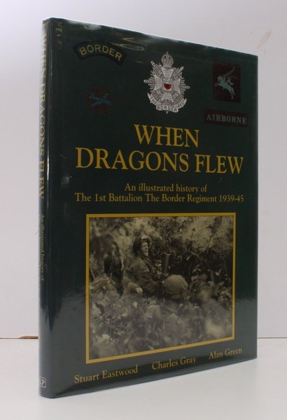 When Dragons Flew. An Illustrated History of the 1st Battalion …