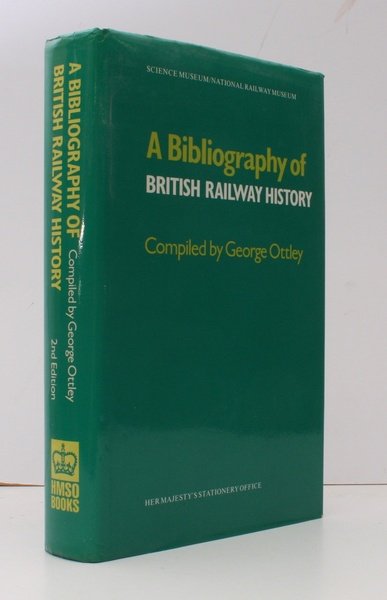 A Bibliography of British Railway History. Compiled by George Ottley. …