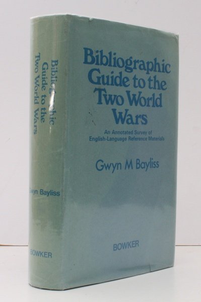Bibliographic Guide to the Two World Wars. An Annotated Survey …