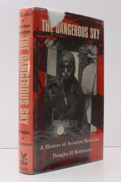 The Dangerous Sky. A History of Aviation Medicine. BRIGHT COPY …