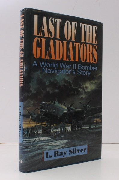 Last of the Gladiators. A World War II Bomber Navigator's …