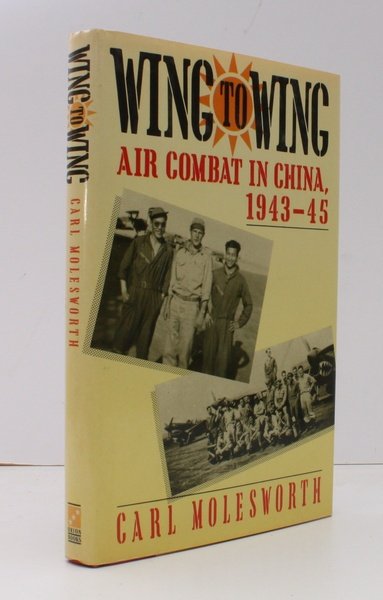 Wing to Wing. Air Combat in China, 1943-45. FINE COPY …
