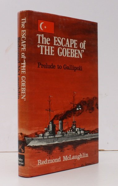 The Escape of the 'Goeben'. Prelude to Gallipoli. NEAR FINE COPY IN DUSTWRAPPER