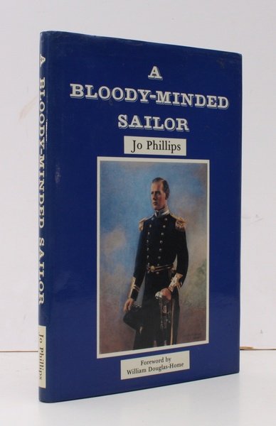 A Bloody-Minded Sailor. [Foreword by William Douglas-Home]. SIGNED BY THE …
