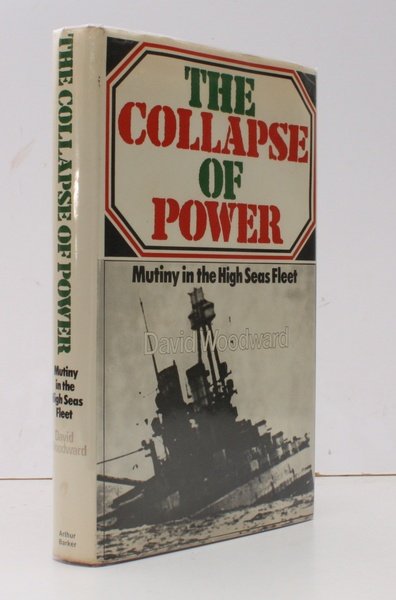 The Collapse of Power. Mutiny in the High Seas Fleet. …