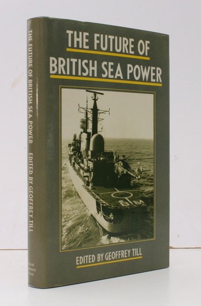 The Future of British Sea Power. Edited by Geoffrey Till. …